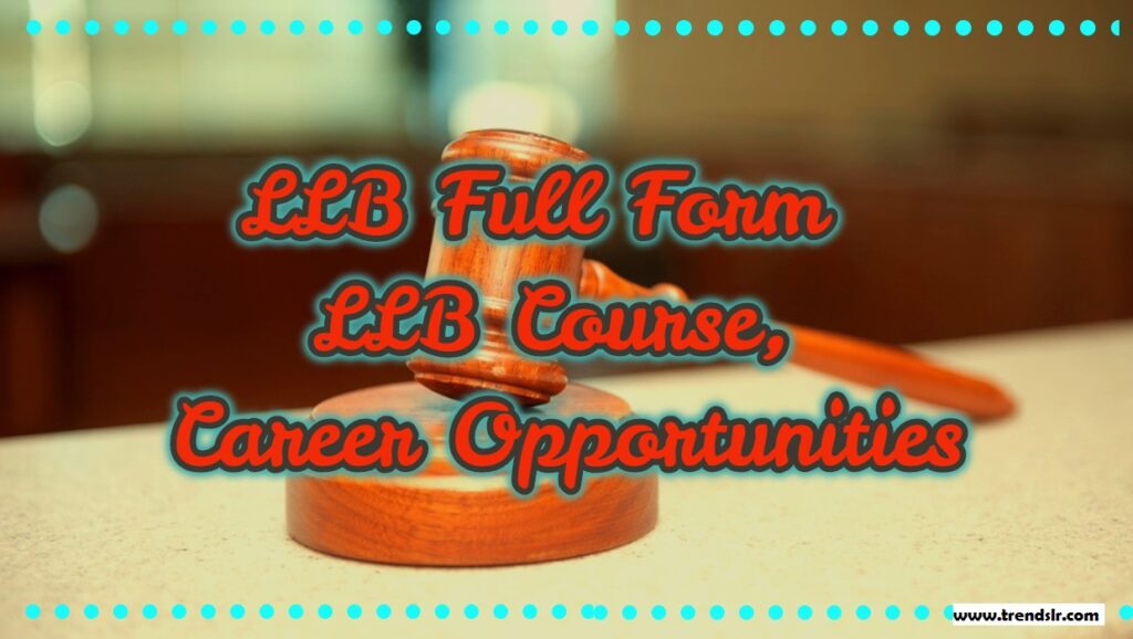 LLB Full Form - LLB Course, Career Opportunities