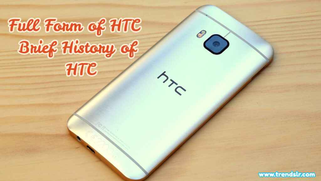 Full Form of HTC - Brief History of HTC