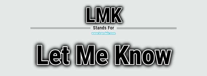 Full Form of LMK