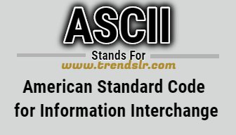 Full Form of ASCII | Trendslr